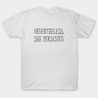 Nevertheless, She Persisted (Text) T-Shirt